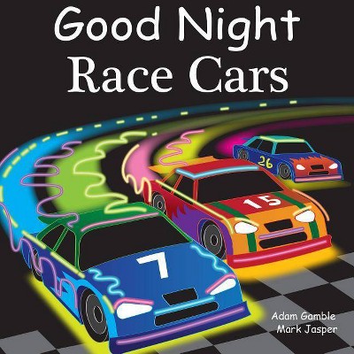 Good Night Race Cars - (Good Night Our World) by  Adam Gamble & Mark Jasper (Board Book)