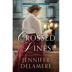 Crossed Lines - (Love Along the Wires) by Jennifer Delamere - 1 of 1