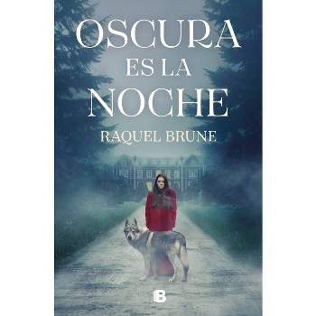 Oscura Es La Noche / Dark Is the Night - by  Raquel Brune (Paperback)