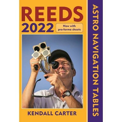 Reeds Astro Navigation Tables 2022 - by  Kendall Carter (Paperback)