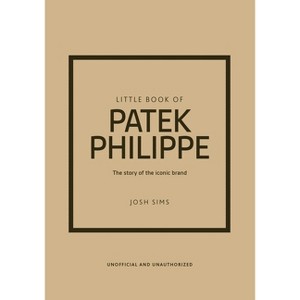 Little Book of Patek Philippe - (Little Books of Fashion) by  Josh Sims (Hardcover) - 1 of 1