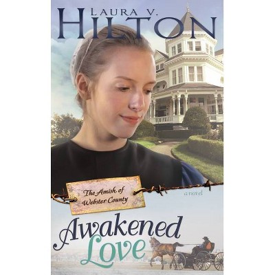 Awakened Love - (Amish of Webster County) by  Laura V Hilton (Paperback)