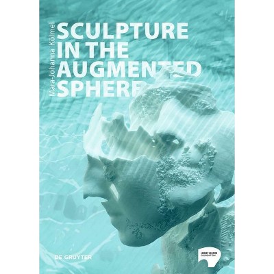 Sculpture in the Augmented Sphere - by  Mara-Johanna Kölmel (Paperback)