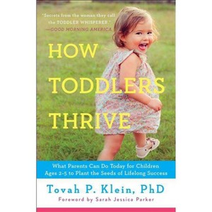 How Toddlers Thrive - by  Tovah P Klein (Paperback) - 1 of 1
