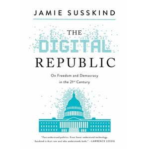 The Digital Republic - by  Jamie Susskind (Hardcover) - 1 of 1