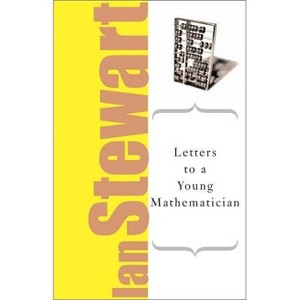 Letters to a Young Mathematician - (Art of Mentoring (Paperback)) by  Ian Stewart (Paperback) - 1 of 1