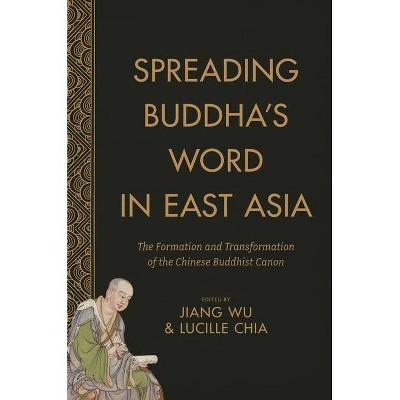 Spreading Buddha's Word in East Asia - (The Sheng Yen Chinese Buddhist Studies) by  Jiang Wu & Lucille Chia (Hardcover)