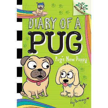 Pug's New Puppy: A Branches Book (Diary of a Pug #8) - by Kyla May