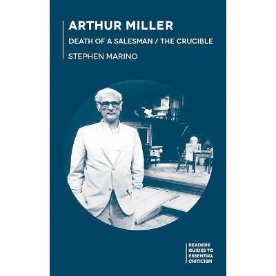 Arthur Miller - (Readers' Guides to Essential Criticism) by  Stephen Marino (Paperback)