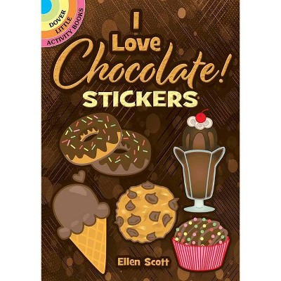 I Love Chocolate! Stickers - (Dover Little Activity Books Stickers) by  Ellen Scott (Paperback)