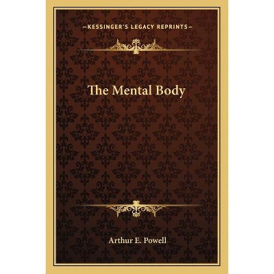 The Mental Body - by  Arthur E Powell (Paperback)