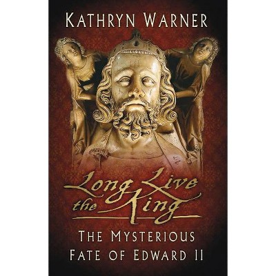 Long Live the King - 2nd Edition by  Kathryn Warner (Paperback)