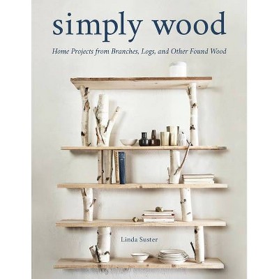  Simply Wood - by  Linda Suster (Paperback) 