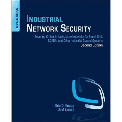 Industrial Network Security - 2nd Edition by  Eric D Knapp & Joel Langill (Paperback)