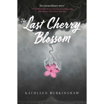 The Last Cherry Blossom - by  Kathleen Burkinshaw (Paperback)