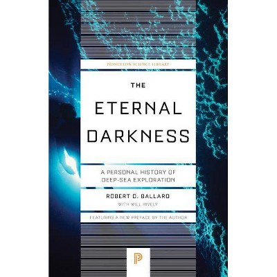 The Eternal Darkness - (Princeton Science Library) by  Robert D Ballard & William Hively (Paperback)