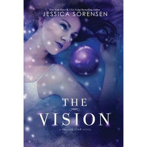 The Vision - (Fallen Star) by  Jessica Sorensen (Hardcover) - 1 of 1