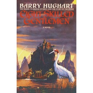 Eight Skilled Gentlemen - (Chronicles of Master Li and Number Ten Ox) by  Barry Hughart (Paperback) - 1 of 1