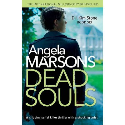 Dead Souls - (Detective Kim Stone Crime Thriller) by  Angela Marsons (Paperback)