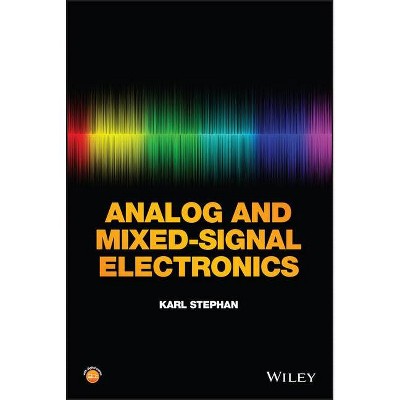 Analog and Mixed-Signal Electronics - by  Karl Stephan (Hardcover)