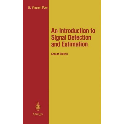 An Introduction to Signal Detection and Estimation - (Springer Texts in Electrical Engineering) 2nd Edition by  H Vincent Poor (Hardcover)