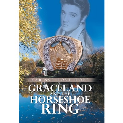 Graceland and the Horseshoe Ring - by Karissa Love Hope