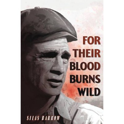 For Their Blood Burns Wild - by  Silas Barrow (Paperback)