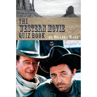 The Western Movie Quiz Book - by  Graeme Ross (Paperback)