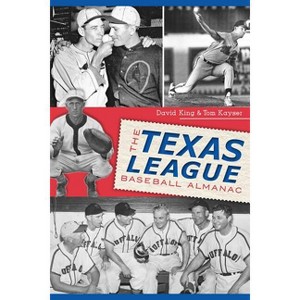 The Texas League Baseball Almanac - (Sports) by  Tom Kayser (Paperback) - 1 of 1