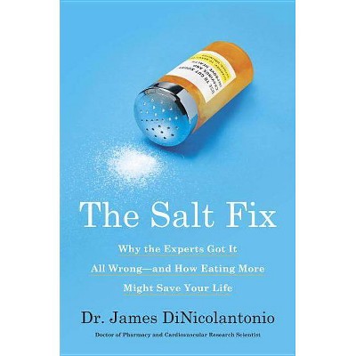 The Salt Fix - by  James Dr Dinicolantonio (Hardcover)