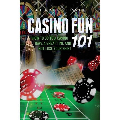 Casino Fun 101 - by  Charlie Frair (Paperback)