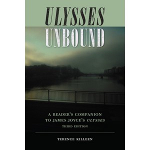 Ulysses Unbound - (Florida James Joyce) 3rd Edition by  Terence Killeen (Paperback) - 1 of 1