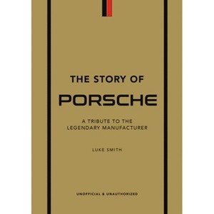 The Story of Porsche - (Story of Cars) by  Luke Smith (Hardcover) - 1 of 1