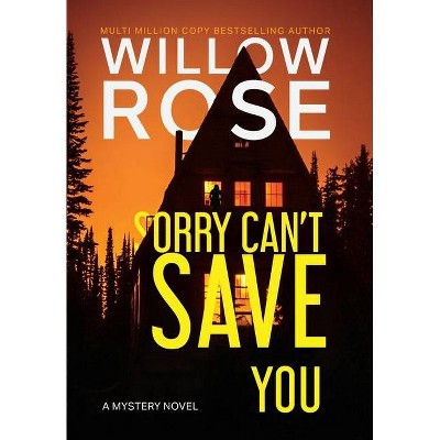 Sorry Can't Save You - by  Willow Rose (Hardcover)