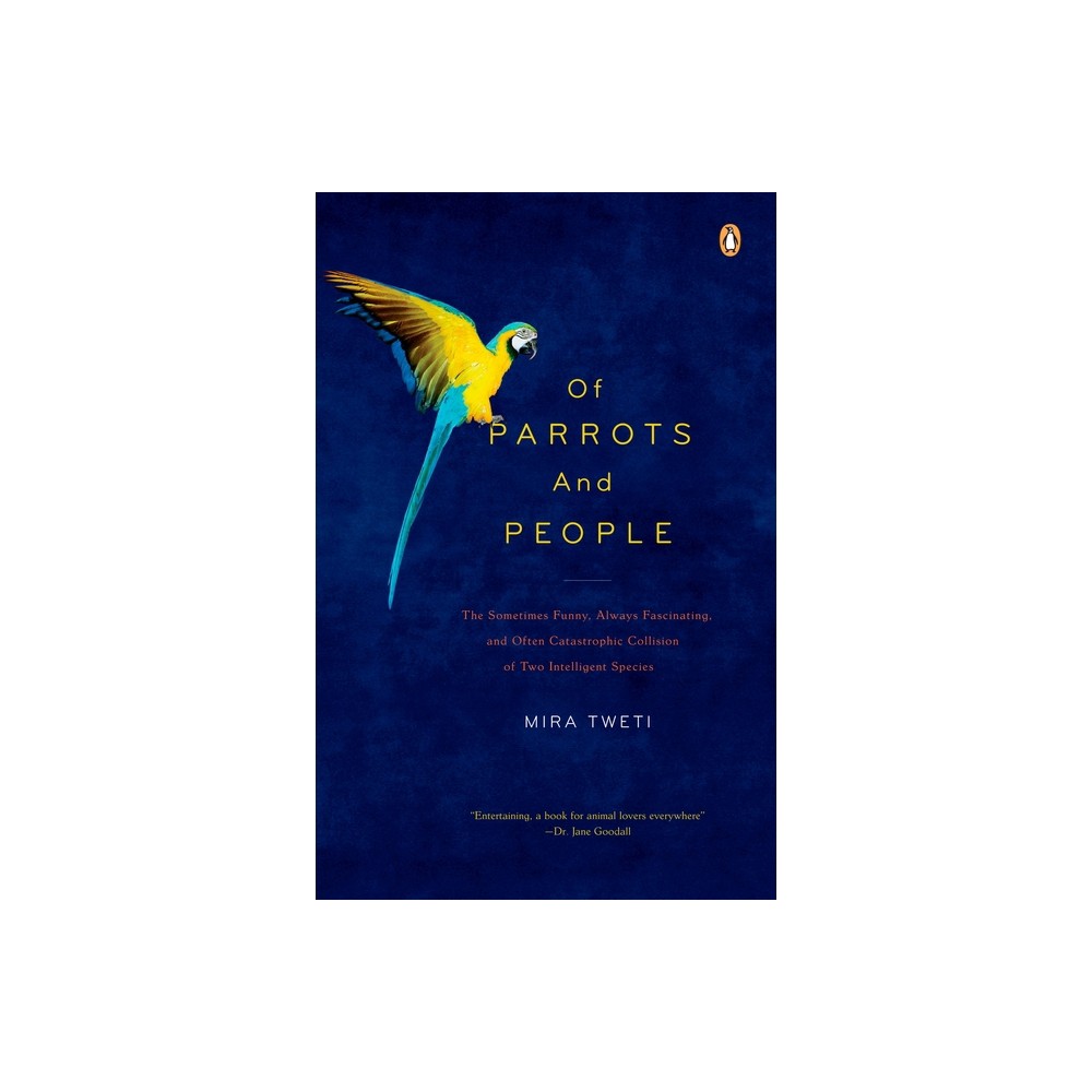 Of Parrots and People - by Mira Tweti (Paperback)