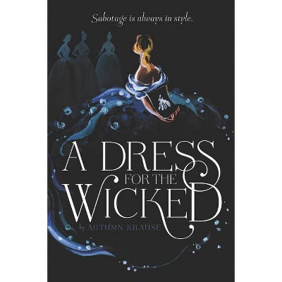 A Dress for the Wicked - by  Autumn Krause (Paperback)