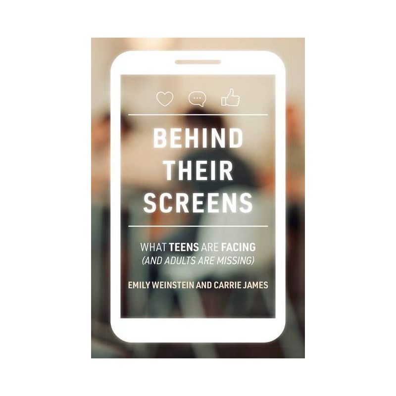 Behind Their Screens - by  Emily Weinstein & Carrie James (Paperback), 1 of 2