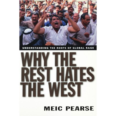 Why the Rest Hates the West - by  Meic Pearse (Paperback)