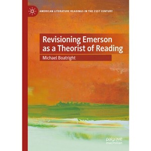 Revisioning Emerson as a Theorist of Reading - (American Literature Readings in the 21st Century) by  Michael Boatright (Hardcover) - 1 of 1