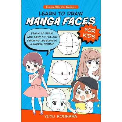 Learn to Draw Manga Basics for Kids by Yuyu Kouhara, Quarto At A Glance