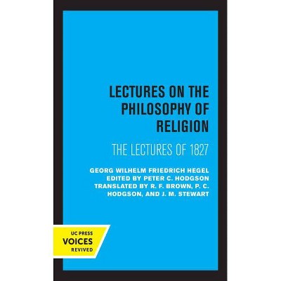 Lectures on the Philosophy of Religion - by  Georg Wilhelm Friedrich Hegel (Hardcover)