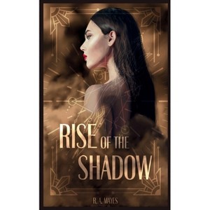 Rise of the Shadow - by  R A Mayes (Paperback) - 1 of 1