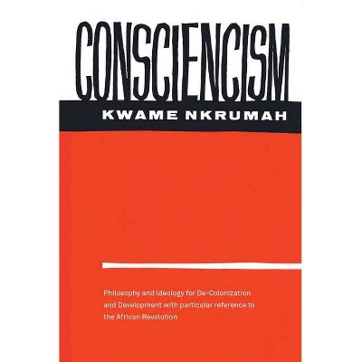 Consciencism - by  Kwame Nkrumah (Paperback)