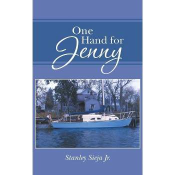 One Hand for Jenny - (74,703 Miles: My Three Solo Journeys Aro) by  Stanley Sieja Jr (Paperback)