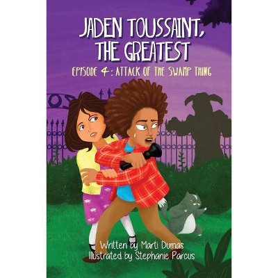 Attack of the Swamp Thing - (Jaden Toussaint, the Greatest) by  Marti Dumas (Paperback)