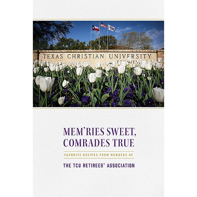 Mem'ries Sweet, Comrades True - by  Tcu Retirees' Association (Paperback)