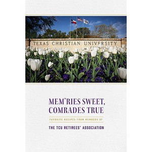 Mem'ries Sweet, Comrades True - by  Tcu Retirees' Association (Paperback) - 1 of 1