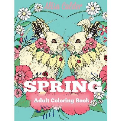 Spring Adult Coloring Book - by  Alisa Calder (Paperback)