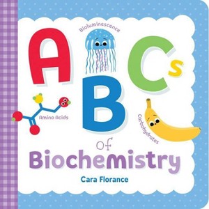 ABCs of Biochemistry - by  Cara Florance (Board Book) - 1 of 1