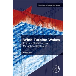 Wind Turbine Wakes - (Wind Energy Engineering) by  Xiaolei Yang (Paperback) - 1 of 1
